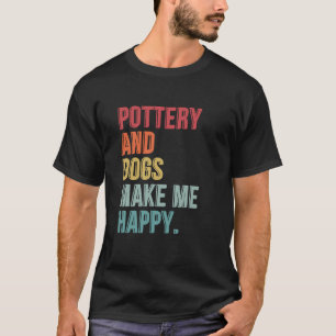 Töpferei und Hunde machen mich glücklich T-Shirt