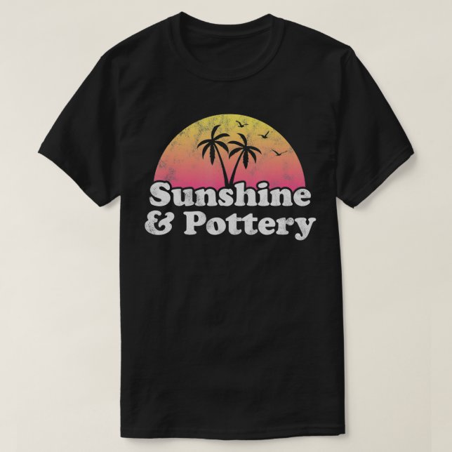 Töpfergeschenk Sunshine and Pottery4006 T-Shirt (Design vorne)