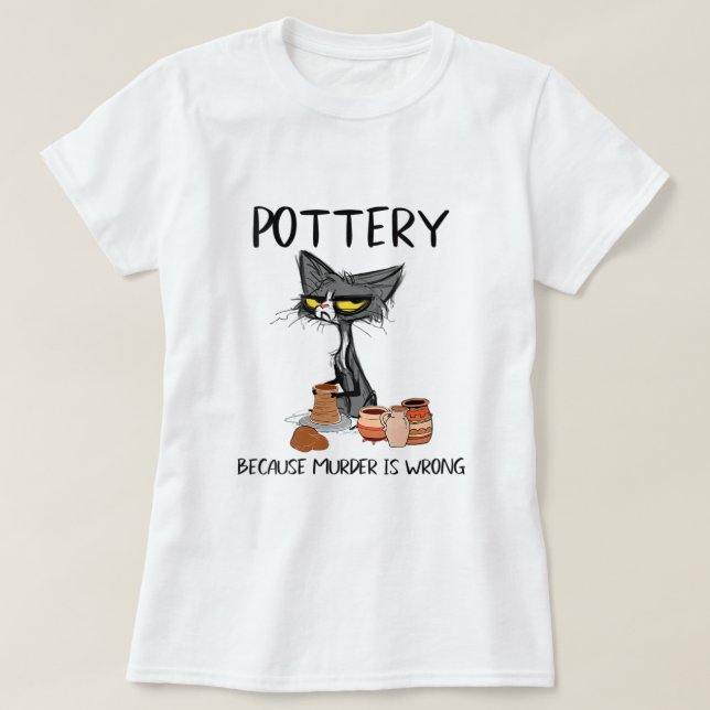 Töpferinnen, weil Mord falsch ist Funny Cat l T-Shirt (Design vorne)
