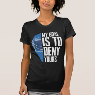 Torhüter der Funny Defense Goalie Ice Hockey Goalk T-Shirt
