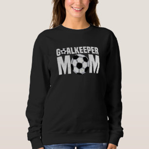 Torhüterin Momgoalkeeper Soccer Keeper Wome Sweatshirt