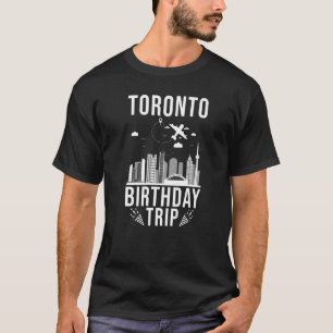 Toronto Birthday Toronto Geburtstagsreise T-Shirt