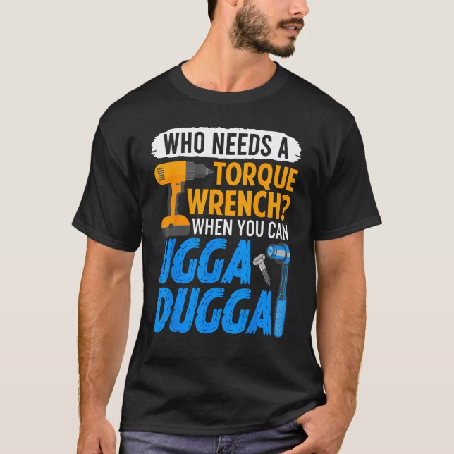 Torque Wrench Just Ugga Dugga Meme Mechanic Forem T-Shirt (Vorderseite)