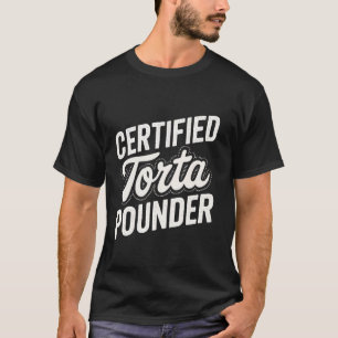 Torta Pounder Men Fat Torta Latina Girl T-Shirt