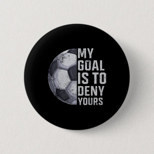 Torwart Mein Ziel ist es, deins zu verneinen Fußba Button