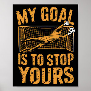 Torwart und Fußballspieler, mein Ziel ist es, zu s Poster