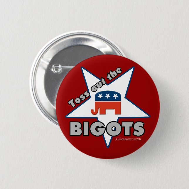 Toss Out the GOP BIGOTS! Button (Vorne & Hinten)