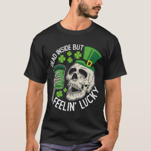 Tot innen drin, aber ich fühle mich Lucky Skull St T-Shirt