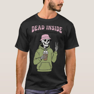 Tot innen drin, aber koffeiniert Lustiges Skelett T-Shirt