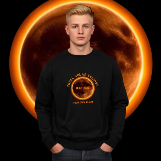 Total Solar Eclipse 2026 Sweatshirt (Total Solar Eclipse 2026 Sweatshirt personalized with your own place)