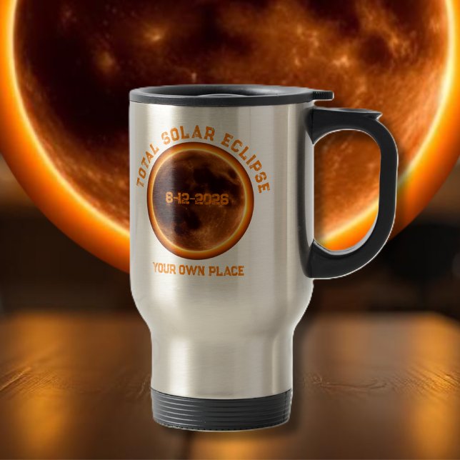 Total Solar Eclipse 2026- Your Own Place Reisebecher (Total Solar Eclipse 2026- Your Own Place Travel Mug)