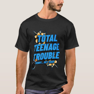 Total Teenage Trouble Jungen & Mädchen Teen Leben T-Shirt