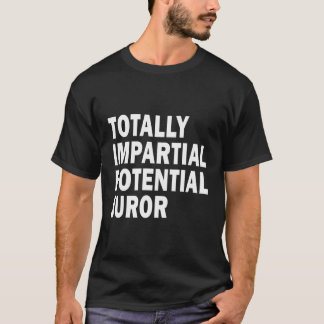 Totaler unparteiischer potenzieller Juror T-Shirt