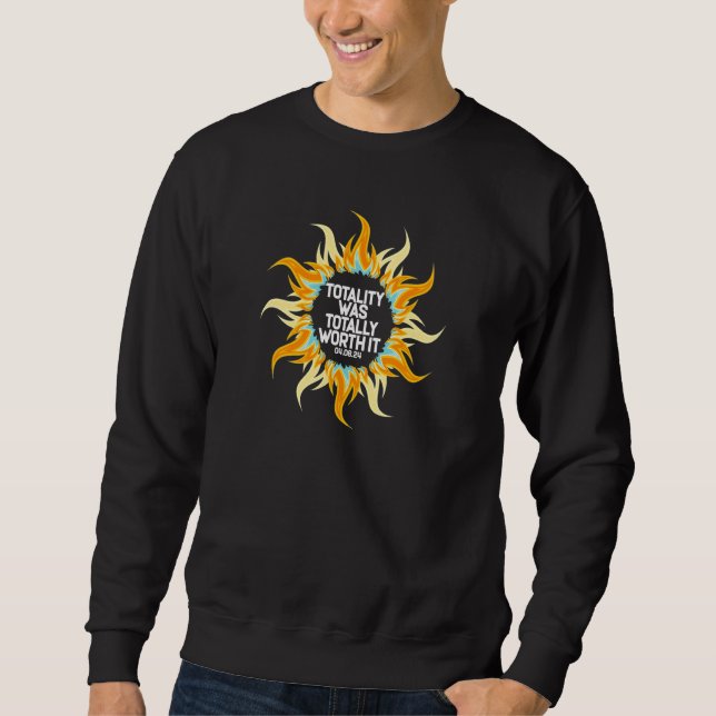 Totality Was Totally Worth It Total Solar Eclipse  Sweatshirt (Vorderseite)