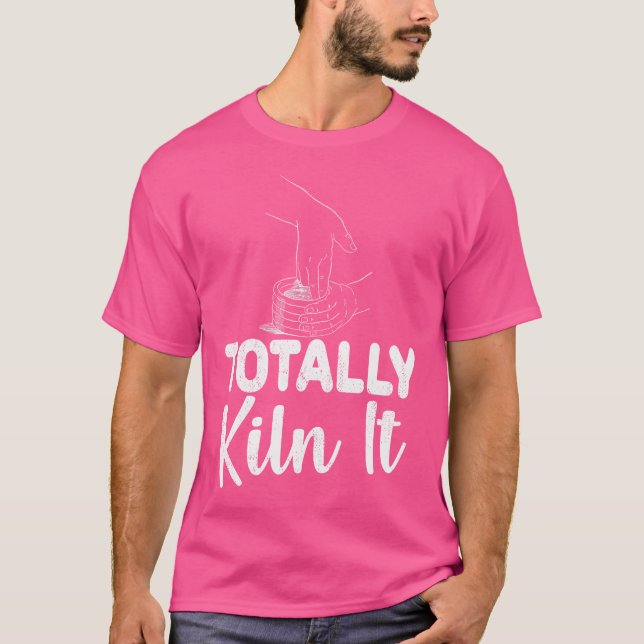 Totally Kiln It Funny Keramiken Pottery Pub T-Shirt (Vorderseite)