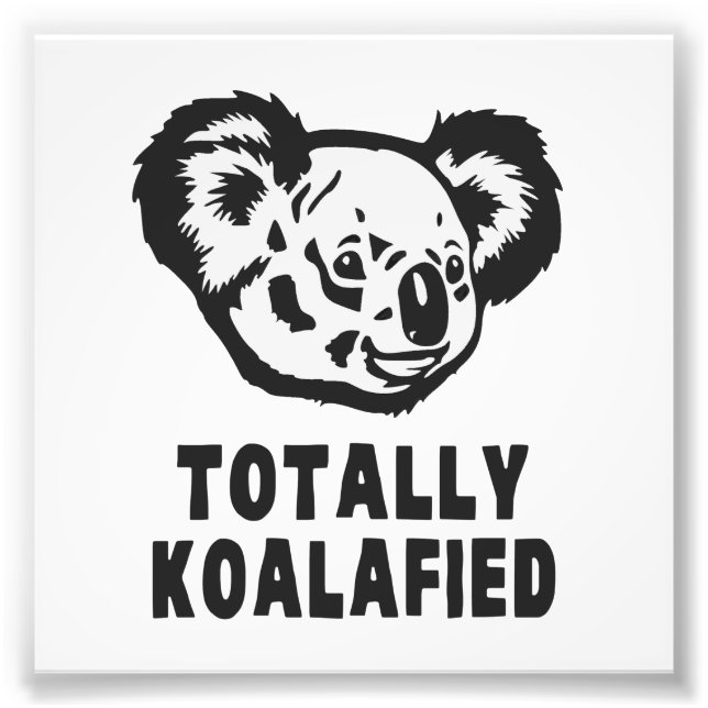 Totally Koalafied Koala Fotodruck (Vorne)
