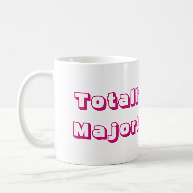 Totally Major Kaffeetasse (Links)