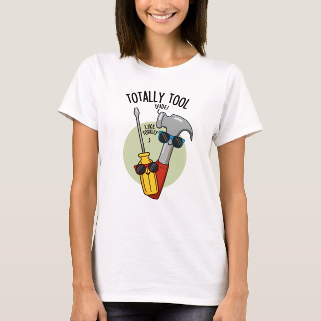 Totally Tool Funny Handyman Puff T-Shirt (Vorderseite)