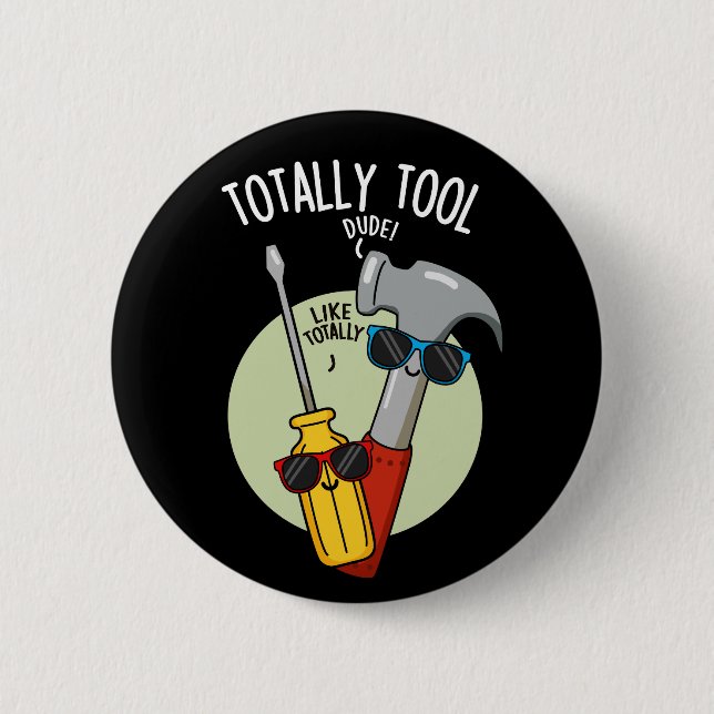 Totally Tool Funny Handyman Pun Dark BG Button (Vorderseite)