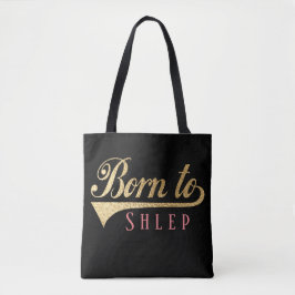 Totbeutel, Geboren zu Shlep Medium Bag Tasche
