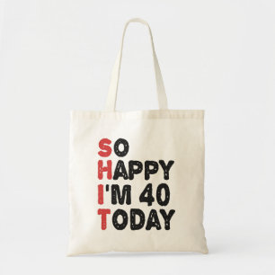 Tote Bag 40e anniversaire So Happy I'm 40 Today Cadeau Drôl