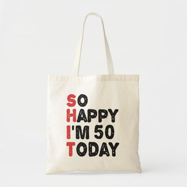Tote Bag 50e anniversaire So Happy I'm 50 Today Gift Funny (Devant)