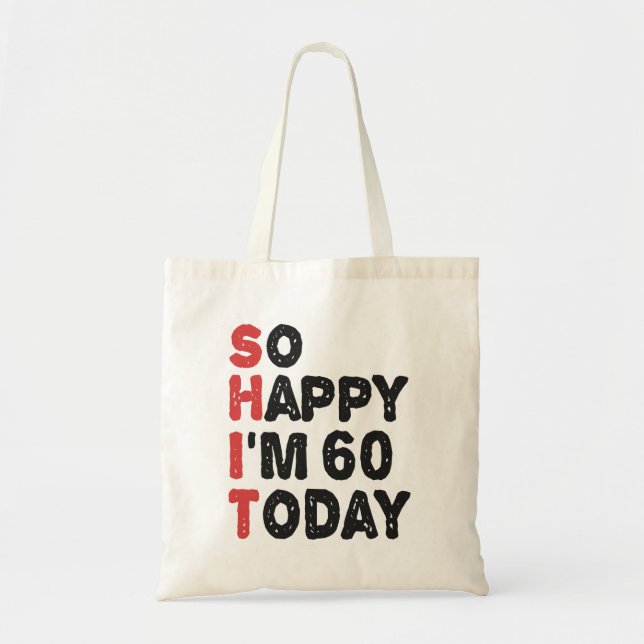 Tote Bag 60e anniversaire So Happy I'm 60 Today Cadeau drôl (Devant)