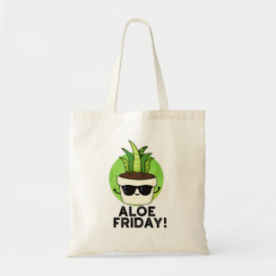 Tote Bag Aloe Friday Funny Aloe Vera Plante Pun