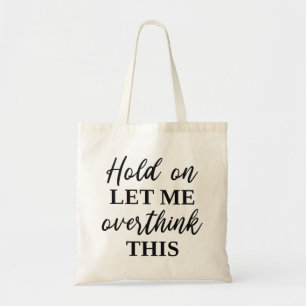 Tote Bag Attends, Laisse-Moi Repenser Cela