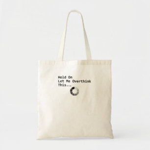 Tote Bag Attends, Laisse-Moi Repenser Cela