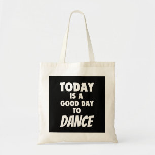 Tote Bag Aujourd'Hui Est Le Bon Jour Pour Danser