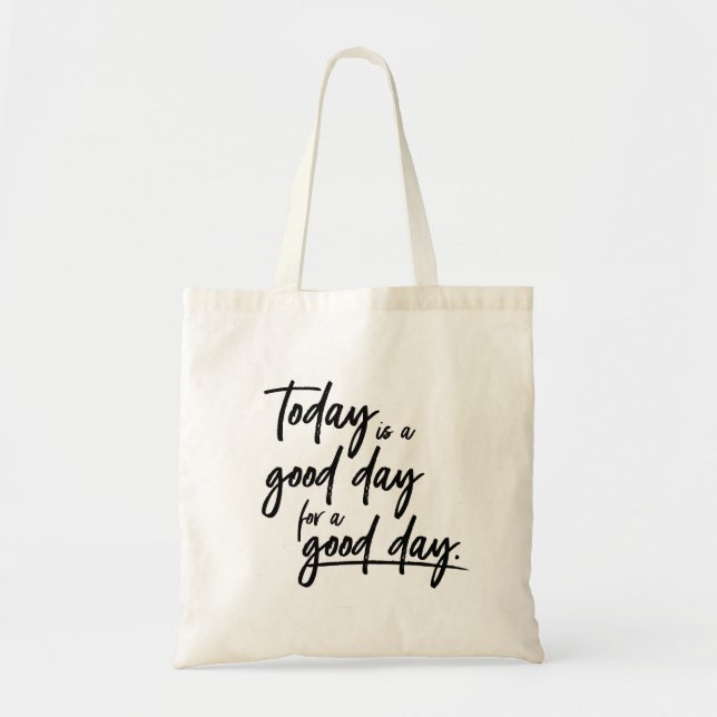 Tote Bag Aujourd'hui est un bon jour pour une bonne journée (Devant)