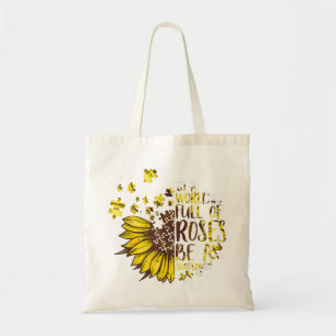 Tote Bag Autiste   Dans Un Monde Plein De Roses Soyez Un To