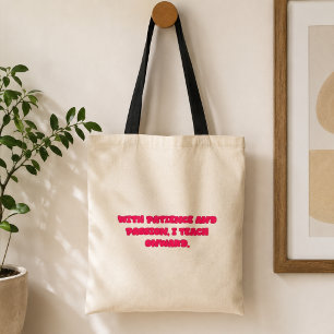 Tote Bag Avec patience et passion, j'enseigne en avant ense