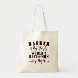 Tote Bag banquier le jour meilleure maman du monde la nuit