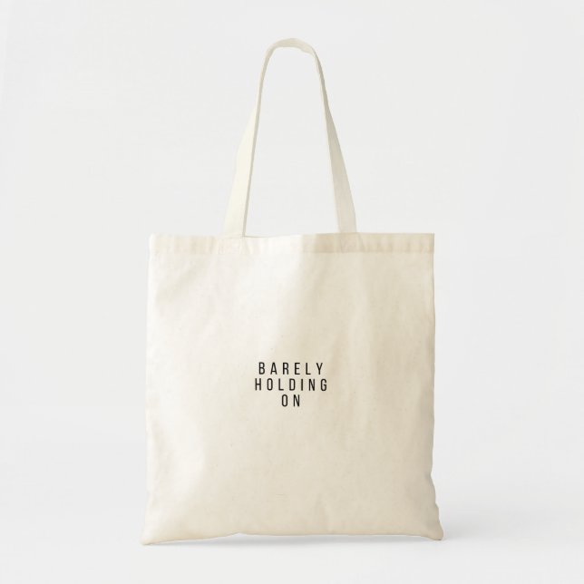Tote Bag Barely Holding On (Devant)