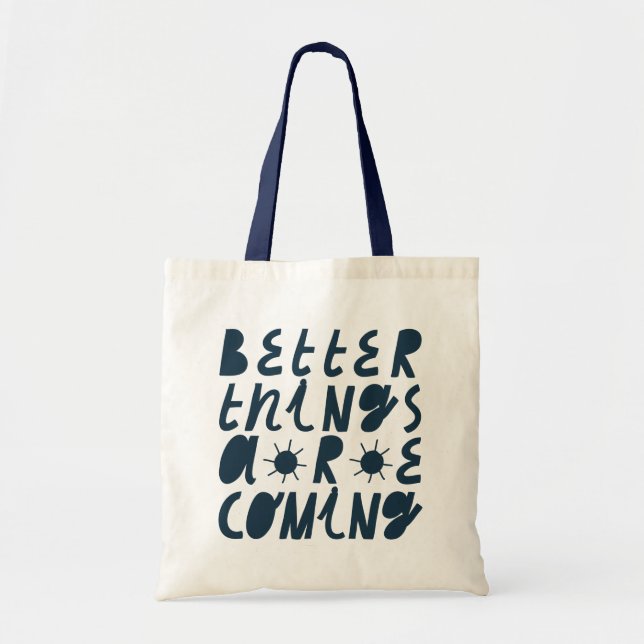 Tote Bag Better Things Are Coming (Devant)