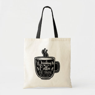Tote Bag Boire du café et penser addict anniversaire Cool