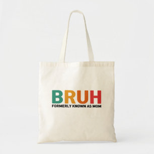 Tote Bag Bruh Antérieurement Connu Comme Maman