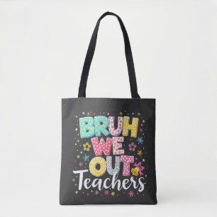 Tote Bag Bruh Nous Sortons Les Enseignants Joyeux Dernier J