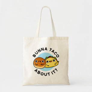Tote Bag Bunna Taco A Propos De Ça Amusant Pun De Nourritur
