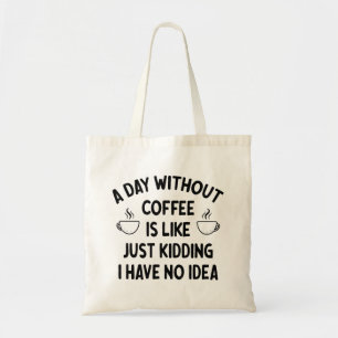 Tote Bag Cadeau pour l'amoureux du café, une journée sans
