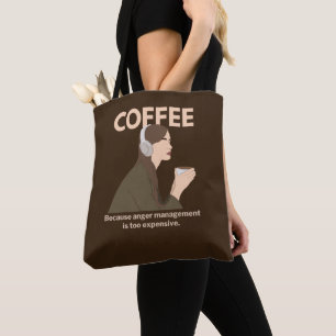 Tote Bag Café : Parce que la gestion de la colère est trop