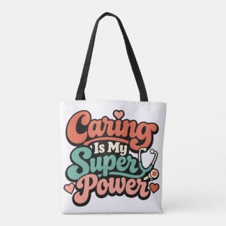 Tote Bag Caring Is My Superpower Nurse  