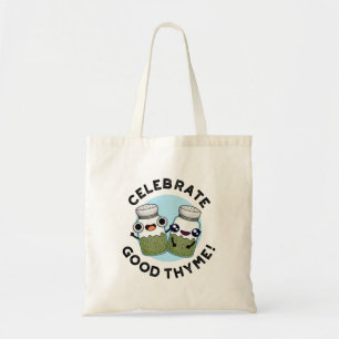 Tote Bag Célébrez le bon Thyme amusant Nourriture Herb Pun
