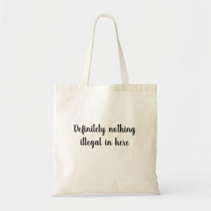 Tote Bag Certainement rien illégal dedans ici