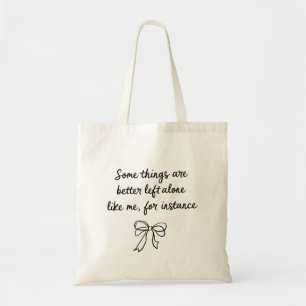 Tote Bag Certaines choses sont mieux laissées seules comme