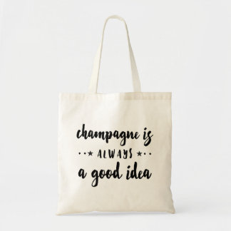 TOTE BAG CHAMPAGNE EST TOUJOURS UNE BONNE IDÉE