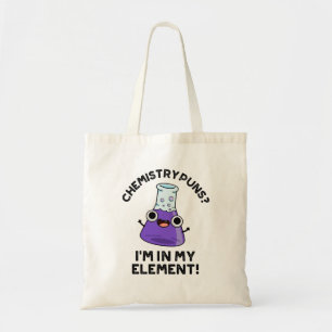 Tote Bag Chimie Puns Je suis dans mon élément Chimique Pun