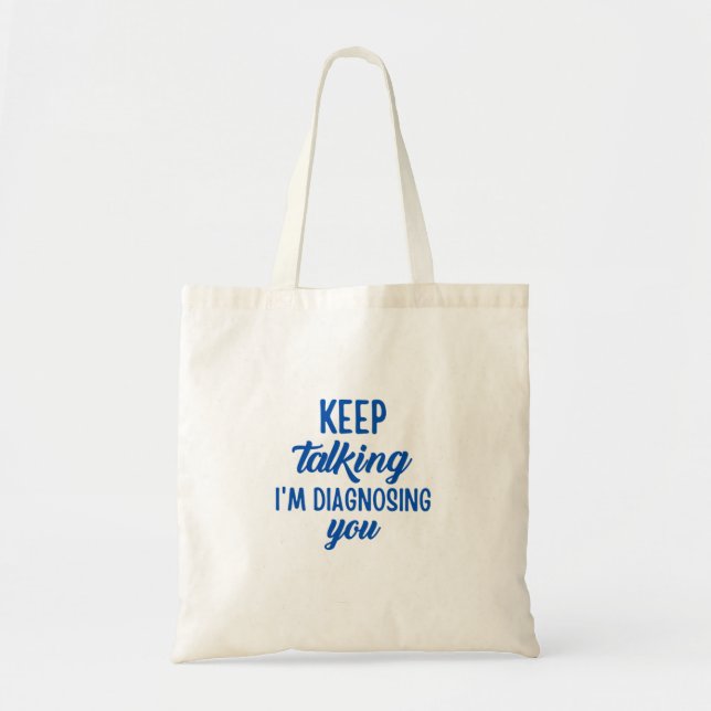 TOTE BAG CONTINUEZ À PARLER JE VOUS DIAGNOSTIQUE (Devant)